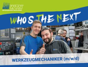 Who is the next - Ausbildung zum Werkzeugmechaniker bei WTN-Werkzeugtechnik Niederstetten
